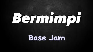 Base Jam - Bermimpi||lirik lagu||mix