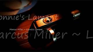 Marcus Miller ~ Lonnie&#39;s Lament