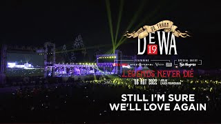 Still I'm Sure We'll Love Again - Konser 30 Tahun Dewa19 - Legends Never Die, Prambanan - 6 Agt 2022