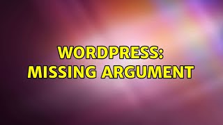 Wordpress: Missing Argument