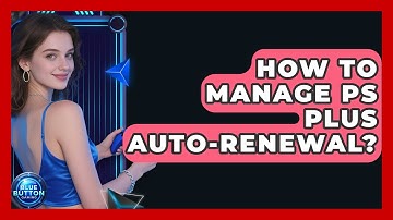 How To Manage PS Plus Auto-renewal? - Blue Button Gaming