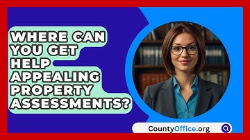 Where Can You Get Help Appealing Property Assessments? - CountyOffice.org