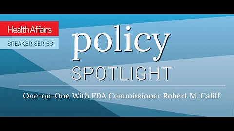 Policy Spotlight: One-on-One With FDA Commissioner...
