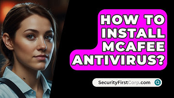 How To Install McAfee Antivirus? - SecurityFirstCorp.com