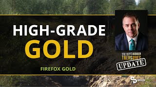 Patrick Highsmith of FireFox Gold - There’s High-Grade Gold Coming to Surface