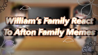 William’s Family React To Afton Family Memes