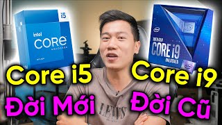 Chọn "Core i5" MỚI hay "Core i9" CŨ - Đừng để bị LÙA