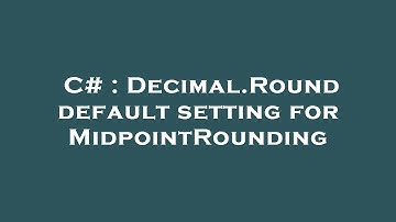 C# : Decimal.Round default setting for MidpointRounding