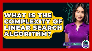 What Is The Complexity Of Linear Search Algorithm? - Next LVL Programming