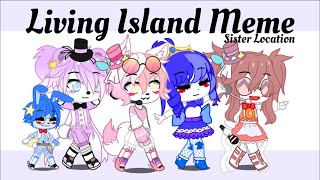 Living Island Meme || FNAF || Sister Location ||⚠️ Bright Colors ⚠️||