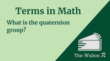 What is the quaternion group?