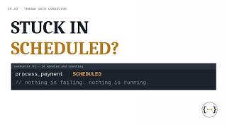 Ep03: Conductor Task Stuck in SCHEDULED Here's How to Debug It Yourself