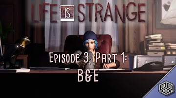 Life is Strange | Episode 3, Part 1: Breaking & Entering