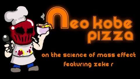 Neo Kobe Pizza - On the Science of Mass Effect Part One (w/Zeke R.)