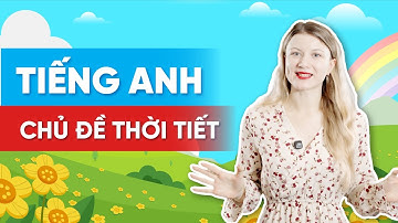 TẤT TẦN TẬT TỪ VỰNG TIẾNG ANH VỀ THỜI TIẾT | Khoá học tiếng Anh cho người đi làm