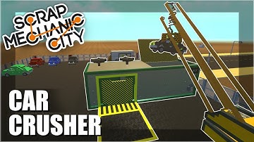 CAR CRUSHER! - Scrap Mechanic City - Episode 11