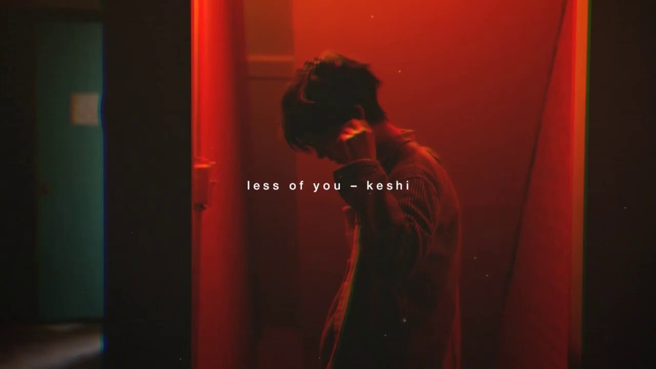 Keshi - less of you (Lyrics) - YouTube