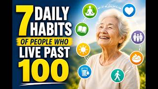 7 Daily Habits of People Who Live Past 100