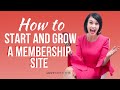 How To Start and Grow a Successful Membership Site and Program Around Your Passion