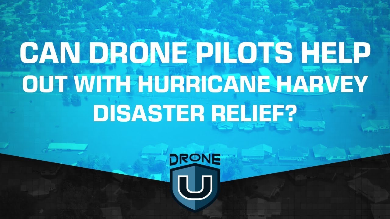 practice part 107 exam Can Drone Pilots Help Out with Hurricane Harvey Disaster Relief?