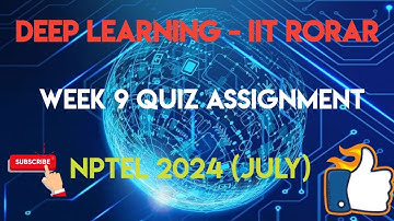 Deep Learning - IIT Rorar - NPTEL 2024 (July) || WEEK 9 ASSIGNMENT SOLUTION | | SWAYAM 2024