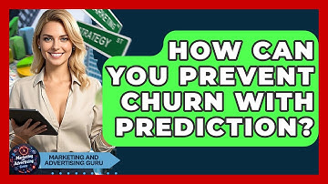 How Can You Prevent Churn With Prediction? - Marketing and Advertising Guru