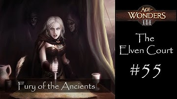 Age of Wonders 3 - The Elven Court (Alternate Path) - Fury of the Ancients (Part 2)