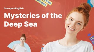 Learn English | Mystery | Mysteries of the Deep Sea - Snowpea English
