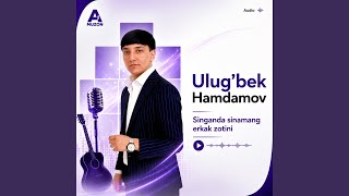 Singanda sinamang erkak zotini - Ulug'bek Hamdamov