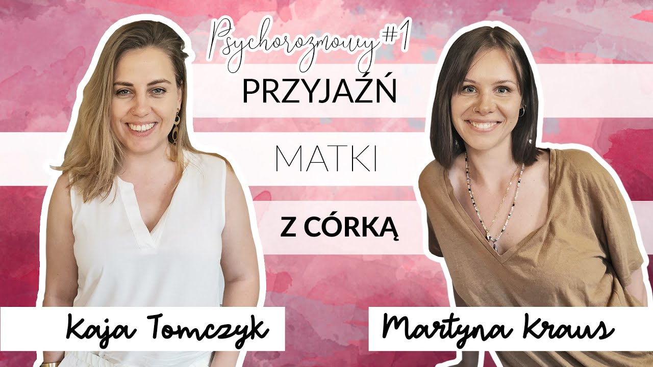 To nie dobry pomysł, by córka przyjaźniła się z matką | PsychoRozmowy#1| Koleżanki, porozmawiajmy