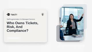Staff Augmentation Vs Managed Services: Who Owns Tickets, Risk, And Compliance?