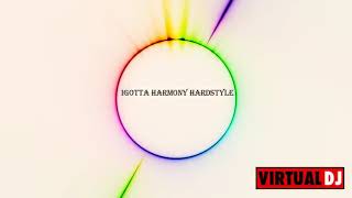 Igotta Harmony Hardstyle  #13