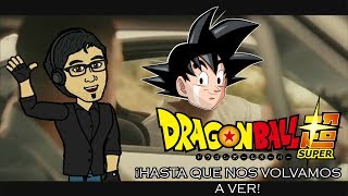 HASTA QUE NOS VOLVAMOS A VER | DRAGON BALL SUPER