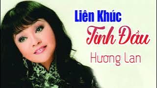LIÊN KHÚC HƯƠNG LAN - Liên Khúc Tình Đầu - Liên Khúc Rumba Hải Ngoại