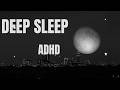 Deep Sleep Music for ADHD 🌙 Relaxing Night (2 Hours)
