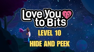 Love You To Bits Level 10 Hide and Peek Gameplay Walkthrough With Memories