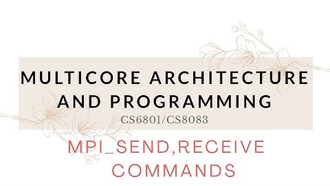 Multicore Architecture And Programming || MPI_send & Receive Commands