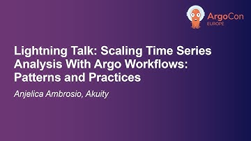 Lightning Talk: Scaling Time Series Analysis With Argo Workflows: Patterns and Practi... A. Ambrosio