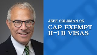 Cap Exempt H-1 B Visas | Jeff Goldman