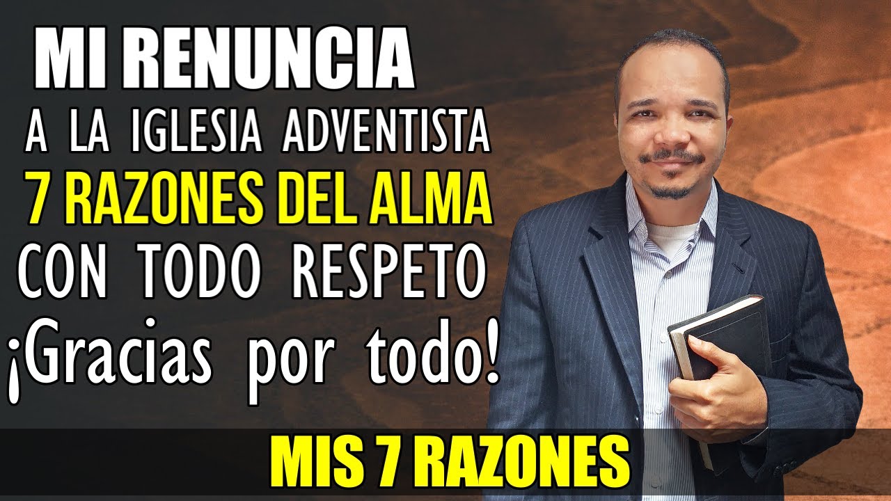 Las 7 razones por las que renuncio a ser Adventista - Natanael Valoyes