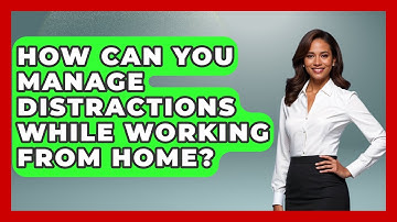 How Can You Manage Distractions While Working from Home? | Digital Nomad Success Guide