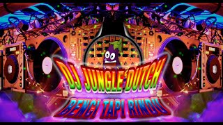DJ JUNGLE DUTCH BENCI TAPI RINDU