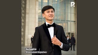 Kechagina - Shoxruxbek Ergashev