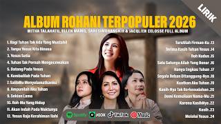 LAGU ROHANI KRISTEN TERBARU 2026 | MITHA TALAHATU, ELLEN MAMO, SARI SIMORANGKIR & JACQLIEN CELOSSE