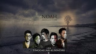 Tinggallah Kusendiri - Noah (lirics)'