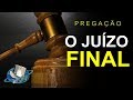 O Juízo Final - Pregação de Arrepiar 2019