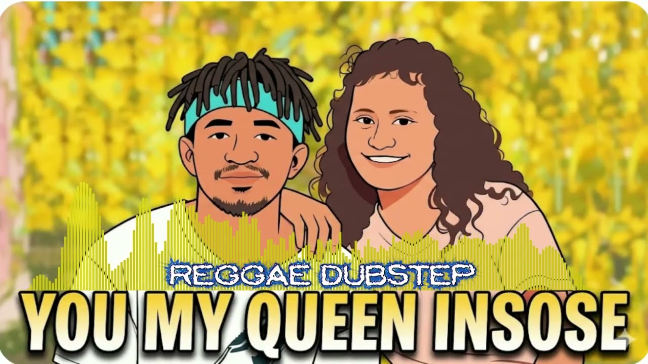 YOU MY QUEEN INSOSE [OFFICIAL MUSIC VISUALISER REGGAE DUBSTEP 2026]