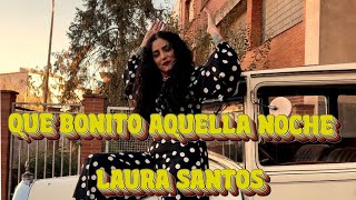 Que bonito aquella noche - Laura Santos (Video Oficial)