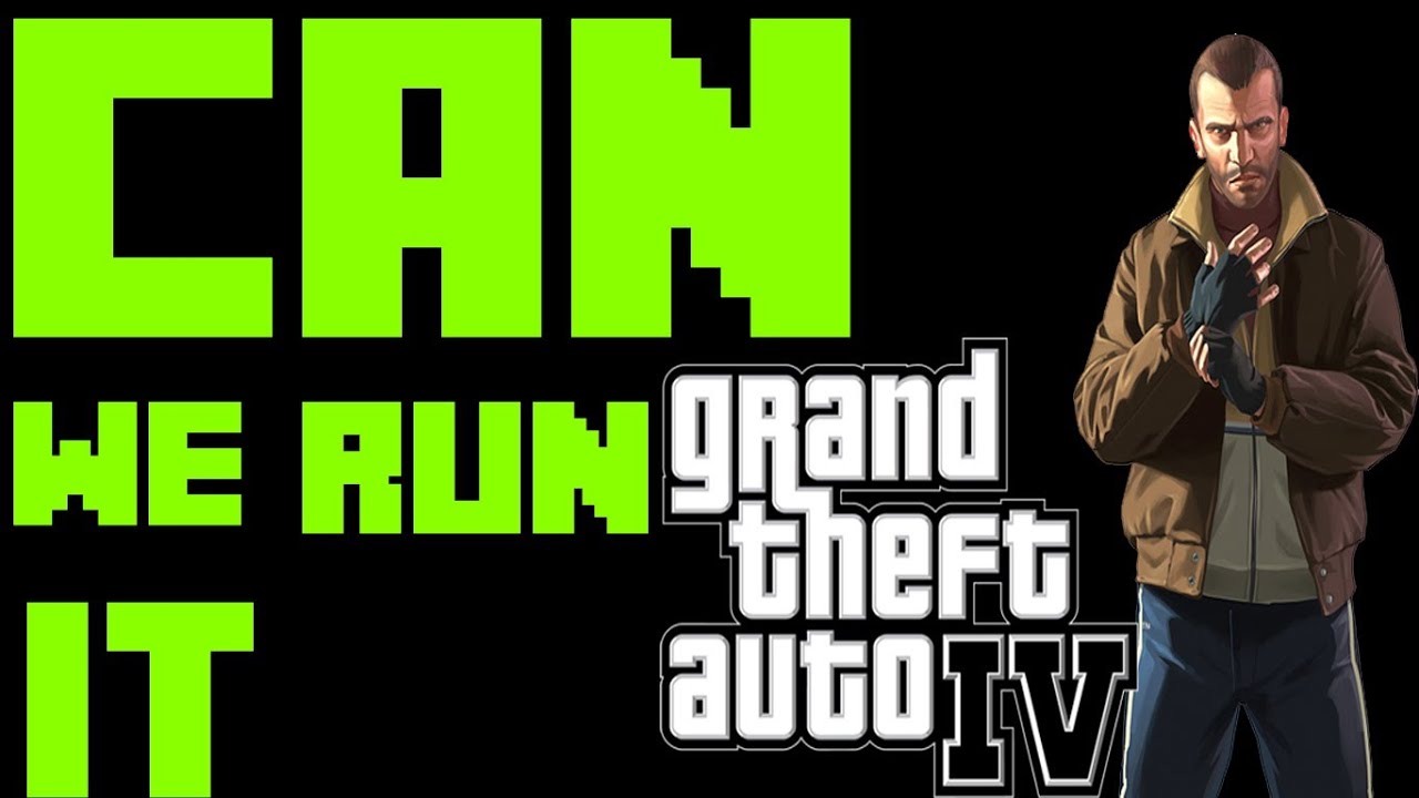 CAN WE RUN Grand Theft Auto 4 - Intel HD Graphics 3000 & Above + GTA 4