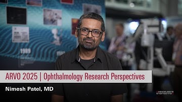 ARVO 2025 | Ophthalmology Research Perspectives | Nimesh Patel